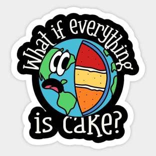 What if everything is cake? Sticker